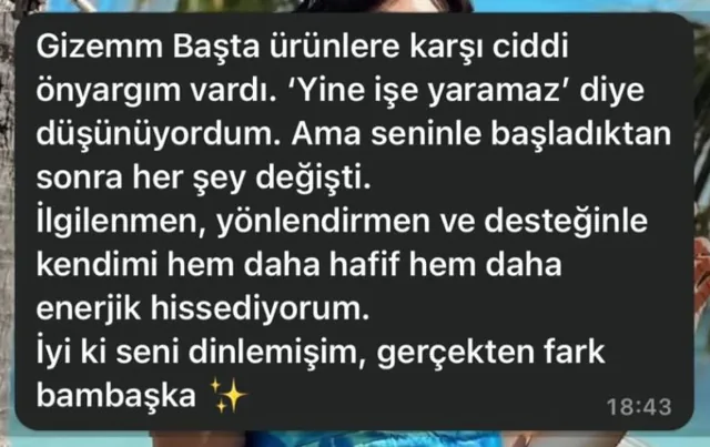 Danışan mesajı: başta önyargılı olduğunu, şimdi kendini daha hafif ve enerjik hissettiğini yazıyor.